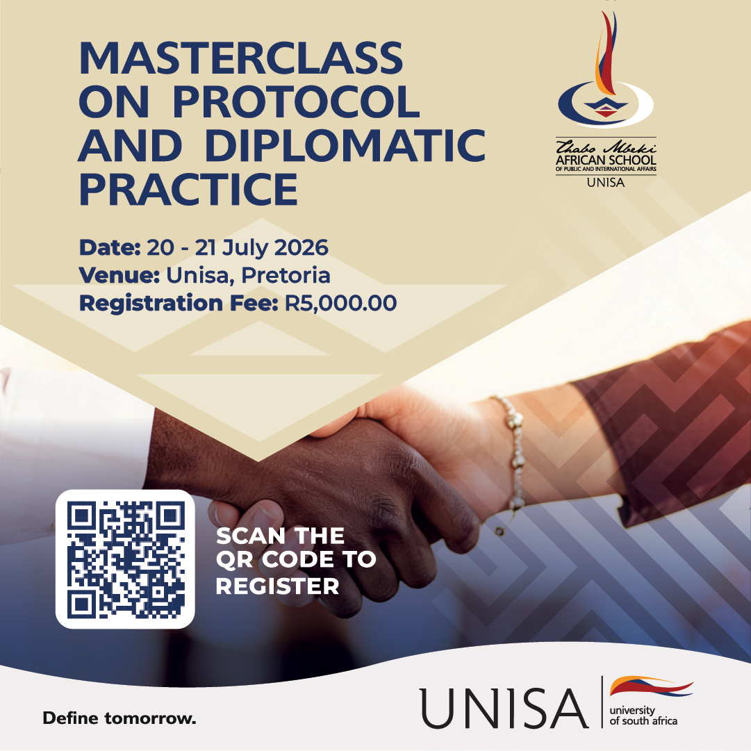 The Thabo Mbeki African School of Public and International Affairs at the University of South Africa is proud to host a Masterclass on Protocol and Diplomatic Practice